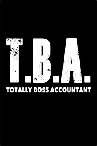 okumak T.B.A. Totally Boss Accountant: Funny Accounting Profession Gift Notebook