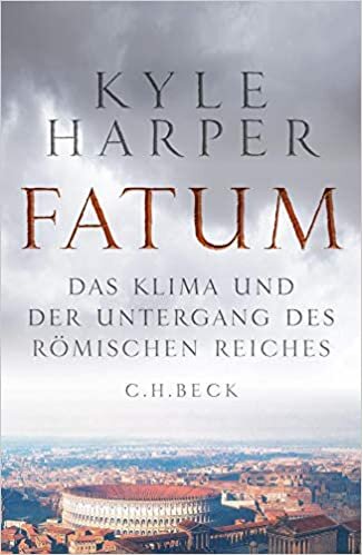 okumak Fatum: Das Klima und der Untergang des Römischen Reiches