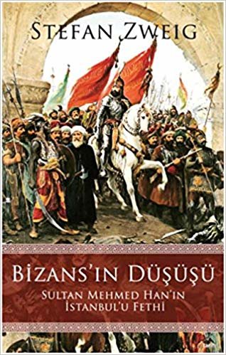 okumak Bizans’ın Düşüşü: Sultan Mehmed Han&#39;ın İstanbul&#39;u Fethi