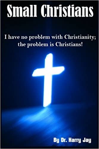 okumak Small Christians: I Have No Problem with Christianity;  the Problem is Christians!