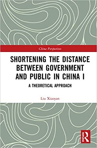 okumak Shortening the Distance Between Government and Public in China: A Theoretical Approach (China Perspectives, Band 1)