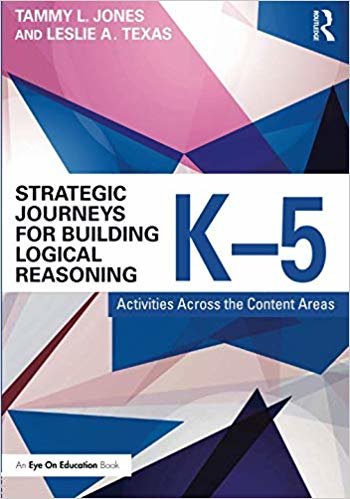 okumak Strategic Journeys for Building Logical Reasoning, K-5 : Activities Across the Content Areas