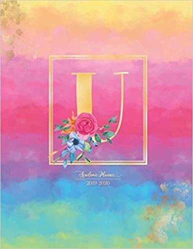okumak Academic Planner 2019-2020: Rainbow Watercolor Colorful Gold Monogram Letter U with Bright Summer Flowers Academic Planner July 2019 - June 2020 for Students, Moms and Teachers (School and College)