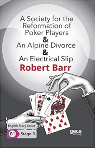okumak A Society for the Reformation of Poker Players - An Alpine Divorce - An Electrical Slip - İngilizce Hikayeler B1 Stage 3