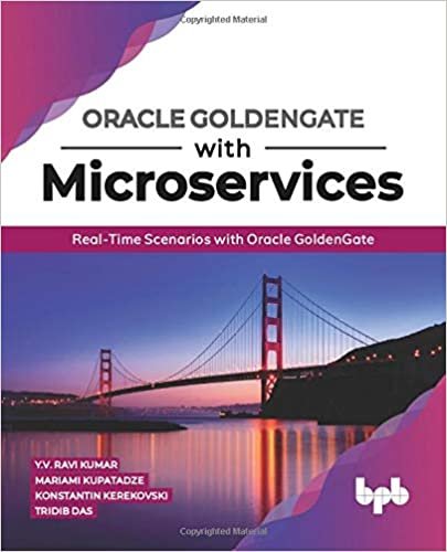 okumak Oracle GoldenGate With Microservices: Real-Time Scenarios with Oracle GoldenGate (English Edition)