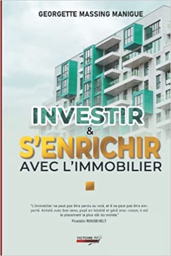 INVESTIR ET S’ENRICHIR AVEC L’IMMOBILIER (French Edition)