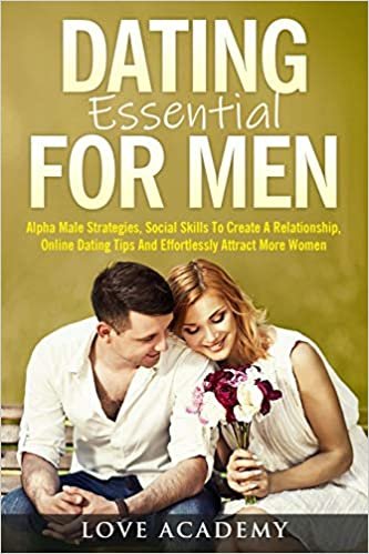 okumak Dating Essential for Men: Alpha Male Strategies, Social Skills To Create A Relationship, Online Dating Tips And Effortlessly Attract More Women