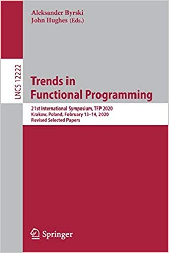 okumak Trends in Functional Programming: 21st International Symposium, TFP 2020, Krakow, Poland, February 13–14, 2020, Revised Selected Papers (Lecture Notes in Computer Science (12222), Band 12222)