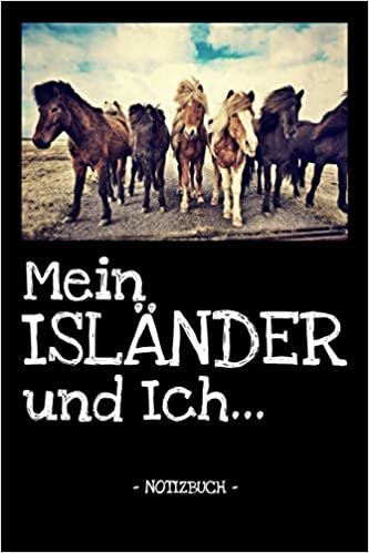 Mein Isländer und Ich...: Pferde - Reiten - Notizbuch - Tagebuch - Fotobuch - Hobby - Schule - Geschenk - liniert + Fotocollage - ca. DIN A5