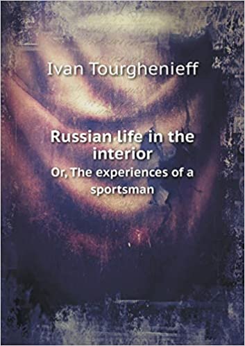 okumak Russian Life in the Interior Or, the Experiences of a Sportsman