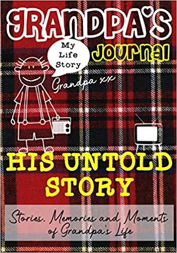 okumak Grandpa&#39;s Journal - His Untold Story: Stories, Memories and Moments of Grandpa&#39;s Life