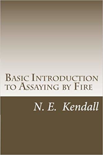 okumak Basic Introduction to Assaying by Fire: Assaying by Fire, Fluxes, Procedures