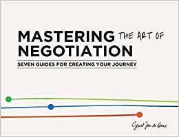 okumak Mastering the Art of Negotiation: Seven Guides for Creating your Journey