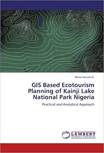 okumak GIS Based Ecotourism Planning of Kainji Lake National Park Nigeria: Practical and Analytical Approach