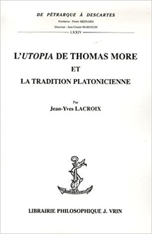 okumak L&#39;Utopia de Thomas More Et La Tradition Platonicienne (de Petrarque a Descartes)