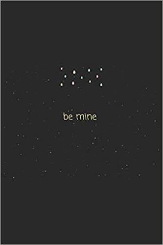 okumak Quote be mine: Lined Personal Diary / Inspirational Quote Gifts Gift, 120 Pages, 6x9, Soft Cover, Matte Finish