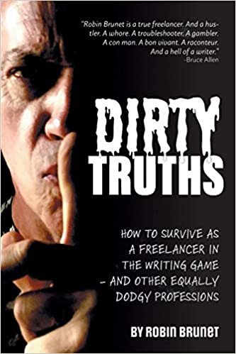 okumak Dirty Truths: How to Survive as a Freelancer in the Writing Game - and other Equally Dodgy Professions