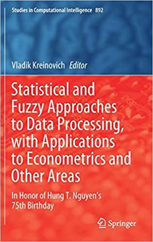 okumak Statistical and Fuzzy Approaches to Data Processing, with Applications to Econometrics and Other Areas: In Honor of Hung T. Nguyen&#39;s 75th Birthday ... Computational Intelligence (892), Band 892)