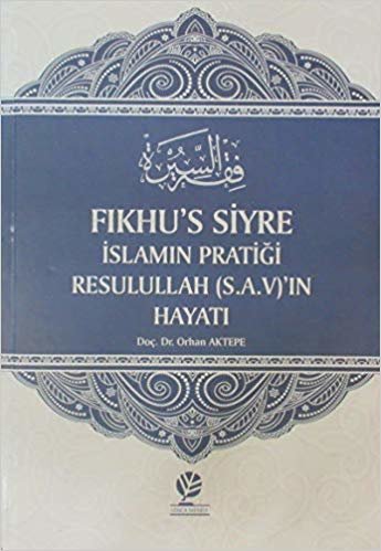 okumak Fıkhu&#39;s Siyre İslamın Pratiği Resullah (S.A.V)&#39;ın Hayatı