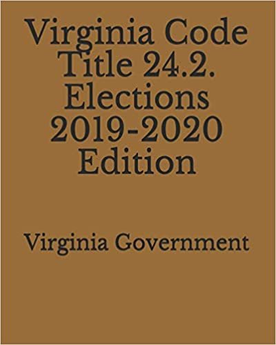 Virginia Code Title 24.2. Elections 2019-2020 Edition