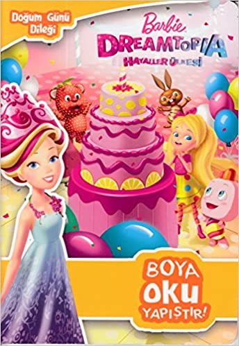 okumak Barbie Dreamtopia Hayaller Ülkesi - Doğum Günü Dileği: Boya, Oku, Yapıştır!