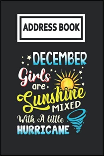 okumak Address Book: December Girls Are Sunshine Mixed With A Little Hurricane Telephone &amp; Contact Address Book with Alphabetical Tabs. Small Size 6x9 Organizer and Notes with A-Z Index for Women Men