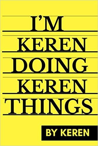 okumak I&#39;M Keren Doing Keren Things: Notebook Gift, Keren name Gifts, Keren name, Personalized Journal Gift for Keren, Gift Idea for Keren, 120 Pages
