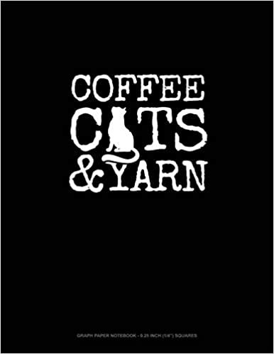 Coffee Cats & Yarn: Graph Paper Notebook - 0.25 Inch (1/4") Squares