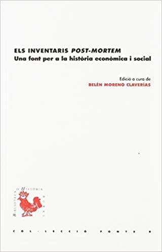 okumak Els inventaris &quot;post mortem&quot;: Una font per a la història econòmica i social (Biblioteca d&#39;Història Rural (BHR))