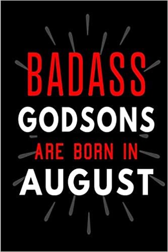 okumak Badass Godsons Are Born In August: Blank Lined Funny Journal Notebooks Diary as Birthday, Welcome, Farewell, Appreciation, Thank You, Christmas, ... ( Alternative to B-day present card )