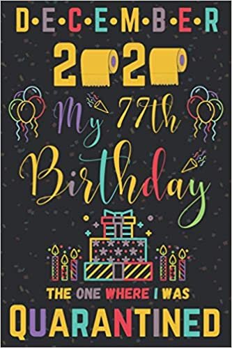 okumak december 2020 My 77th Birthday The One Where I Was Quarantined: Happy 77th Birthday 77 Years Old Gift for men and women, Funny Card ... ideas, december birthday card for her &amp; him