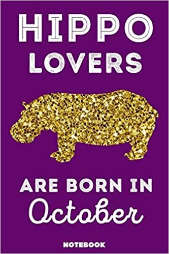 okumak Hippo Lovers Are Born In October: 120 Pages, 6x9, Soft Cover, Matte Finish, Lined Hippo Journal, Funny Hippo Notebook for Women, Gift