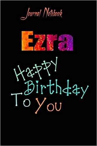 Ezra: Happy Birthday To you Sheet 9x6 Inches 120 Pages with bleed - A Great Happybirthday Gift