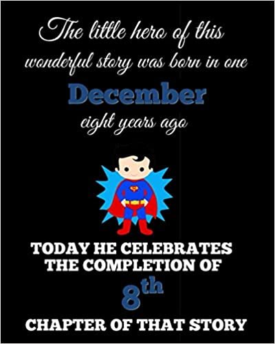 okumak Our little hero was born in one December: happy 8th birthday gift for son, brother, grandson, boy kid: 8” x 10” 120 pages composition notebook as a present &amp; birthday card alternative