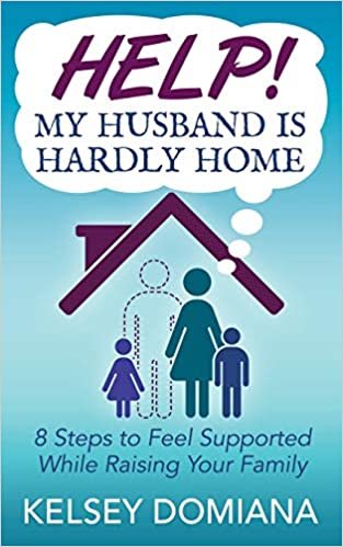 okumak Help! My Husband is Hardly Home: 8 Steps to Feel Supported While Raising Your Family