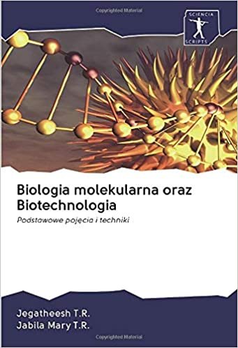 okumak Biologia molekularna oraz Biotechnologia: Podstawowe pojęcia i techniki