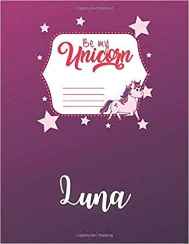 okumak Be My Unicorn Luna: Composition Notebook for girl named Luna ,Cute Rainbow Unicorn Face Pink Gold Wide Ruled Primary Copy Book, SOFT Cover Girls Kids ... Creative Writing Journal, 110 Pages 8.5x11