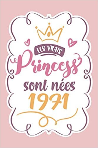 okumak Les vrais princesses sont nées 1971: cadeau anniversaire 49 ans f maman soeur coupine maitresse , cadeau de joyeux anniversaire pour 49 ans amie ... carnet 49 ans,100 pages Ligné 15.24x22.86 cm