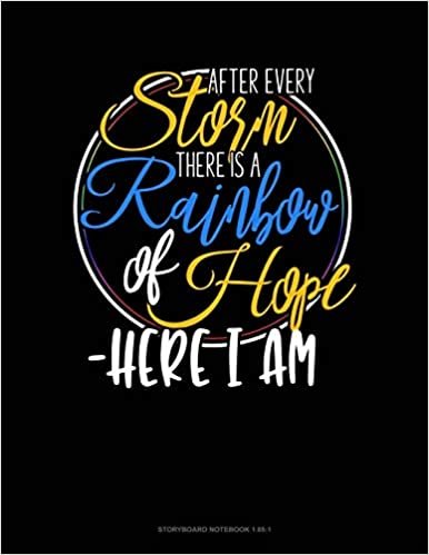 After Every Storm, There Is A Rainbow Of Hope - Here I Am: Storyboard Notebook 1.85:1