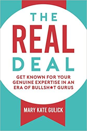 okumak The Real Deal: Get Known for Your Genuine Expertise in an Era of Bullsh*t Gurus