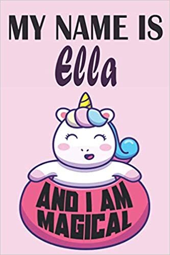 okumak Ella : I am magical Notebook For Girls and Womes who named Ella is a Perfect Gift Idea: 6 x 9 120 pages-write, Doodle and Create!