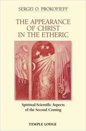 okumak The Appearance of Christ in the Etheric : Spiritual-Scientific Aspects of the Second Coming