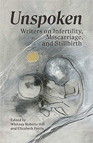 okumak Unspoken: Writers on Infertility, Miscarriage, and Stillbirth