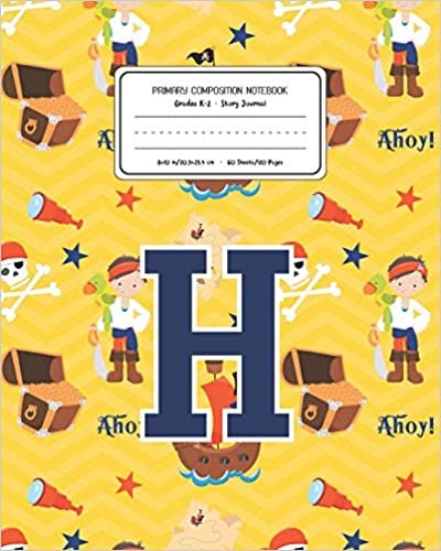 okumak Primary Composition Notebook Grades K-2 Story Journal H: Pirates Pattern Primary Composition Book Letter H Personalized Lined Draw and Write ... Exercise Book for Kids Back to School Prescho