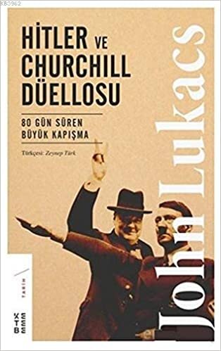 okumak Hitler ve Churchill Düellosu: 80 Gün Süren Büyük Kapışma