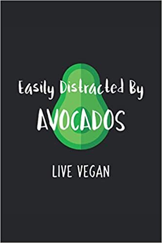 okumak Easily Distracted By Avocados Live Vegan: Lined Notebook Journal, ToDo Exercise Book, e.g. for exercise, or Diary (6&quot; x 9&quot;) with 120 pages.
