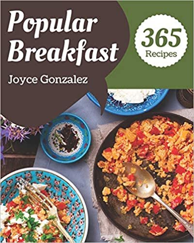 okumak 365 Popular Breakfast Recipes: Make Cooking at Home Easier with Breakfast Cookbook!