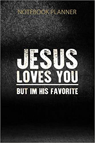 okumak Notebook Planner Funny Jesus Loves You But I M His Favorite: Simple, Tax, Appointment, Over 100 Pages, Organizer, PocketPlanner, Personal Budget, 6x9 inch