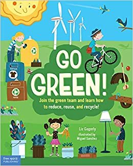 okumak Go Green!: Join the Green Team and Learn How to Reduce, Reuse, and Recycle!