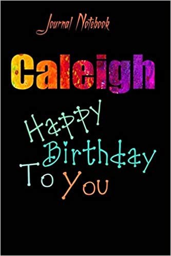 okumak Caleigh: Happy Birthday To you Sheet 9x6 Inches 120 Pages with bleed - A Great Happybirthday Gift